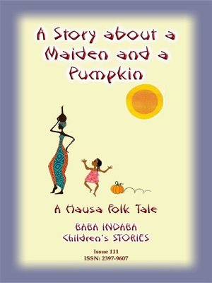cover image of A STORY ABOUT a MAIDEN AND a PUMPKIN--A West African Children's Tale